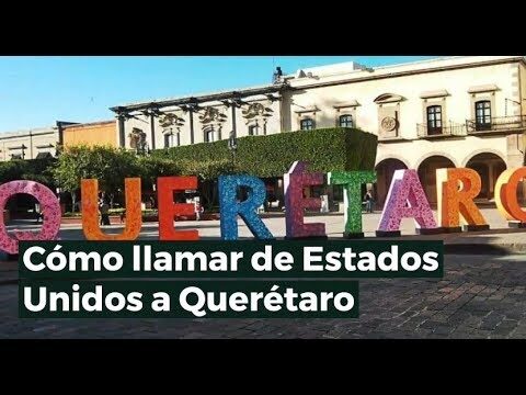 Nueva Marcaci&oacute;n: C&oacute;mo Llamar a Quer&eacute;taro Eficazmente