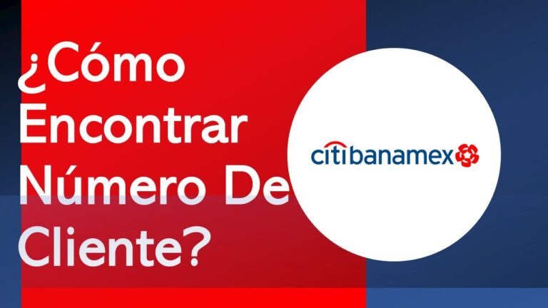 Cómo obtener tu número de cliente Banamex fácilmente