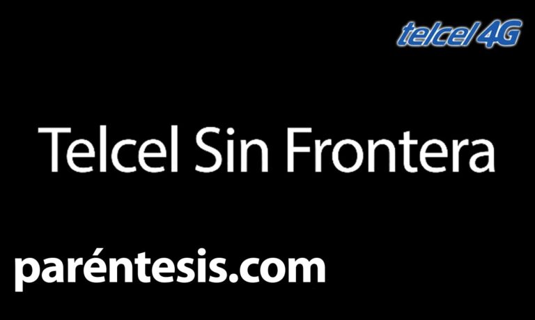 C&oacute;mo activar Telcel Sin Fronteras f&aacute;cilmente