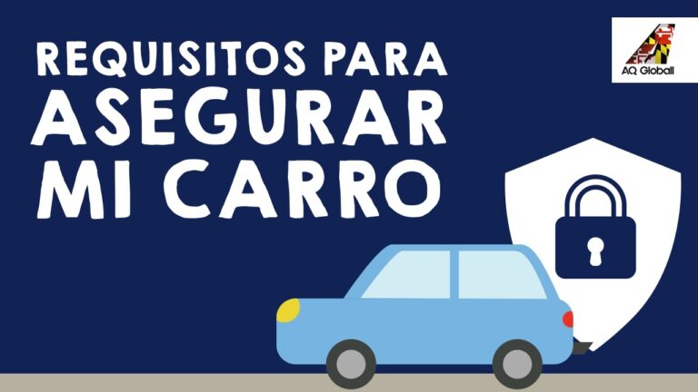 Requisitos Esenciales para Asegurar un Carro