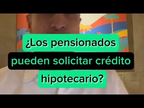 Opciones de Cr&eacute;dito de Vivienda para Pensionados