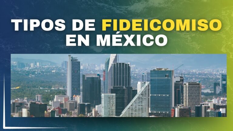 Tipos de fideicomisos en M&eacute;xico: Gu&iacute;a completa